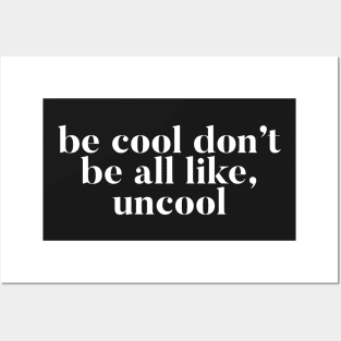 Be Cool Don't be All like Uncool Real Housewives of New York Quote Posters and Art